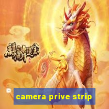 camera prive strip